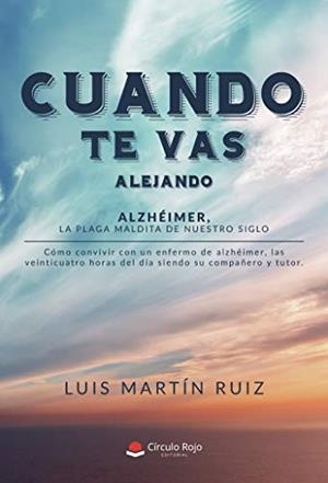 CUANDO TE VAS ALEJANDO | 9788413380179 | MARTÍN RUÍZ, LUIS