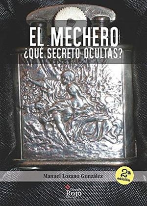 MECHERO, EL | 9788491400011 | LOZANO GONZÁLEZ, MANUEL