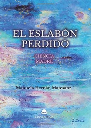 ESLABÓN PERDIDO, EL. CIENCIA MADRE | 9788413382975 | HERNÁN MATESANZ, MANUELA