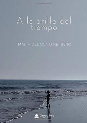 A LA ORILLA DEL TIEMPO | 9788413384061 | DEL OLMO HERRERO, MARÍA