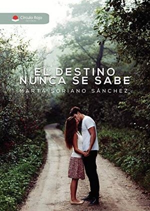 DESTINO NUNCA SE SABE, EL | 9788413504278 | SORIANO SÁNCHEZ, MARTA