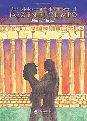 DOS ADOLESCENTES DESCUBREN EL JAZZ EN EL OLIMPO | 9788413385310 | MAYOL NICOLAU, MATEO