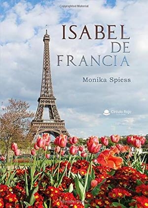 ISABEL DE FRANCIA | 9788413387376 | SPIESS, MONIKA