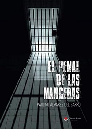 PENAL DE LAS MANCEBAS, EL | 9788491831723 | ÁLVAREZ DEL BARRO, PAULINO
