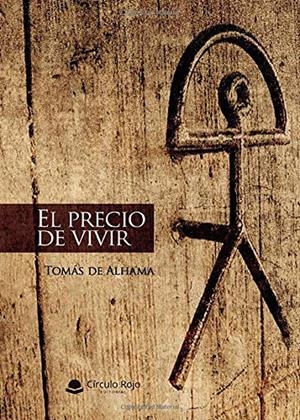 PRECIO DE VIVIR, EL | 9788413630526 | DE ALHAMA, TOMÁS