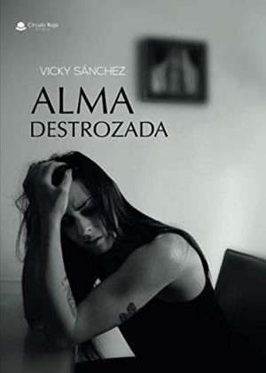 ALMA DESTROZADA | 9788491942887 | SÁNCHEZ, VICKY