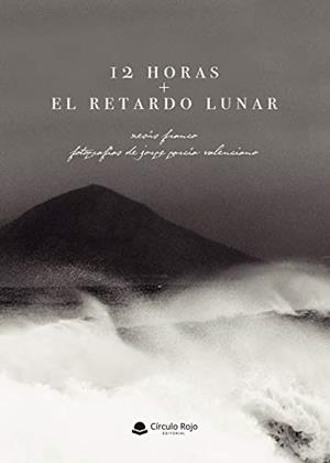 12 HORAS + EL RETARDO LUNAR | 9788413388724 | FRANCO, XESÚS