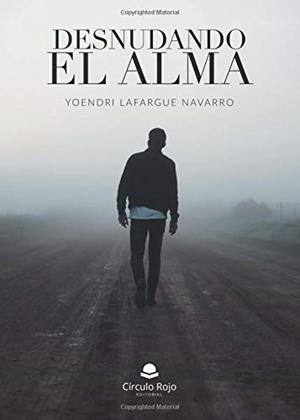 DESNUDANDO EL ALMA | 9788413043753 | LAFARGUE NAVARRO, YOENDRI