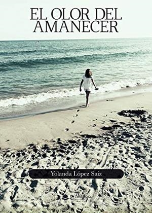 OLOR DEL AMANECER, EL | 9788413740300 | LÓPEZ SAIZ, YOLANDA