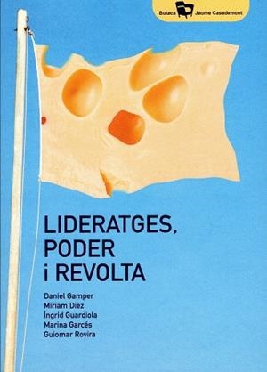 LIDERATGES, PODER I REVOLTA | 9788484585831 | GAMPER SACHSE, DANIEL/DÍEZ BOSCH, MÍRIAM / GUARDIOLA SÁNCHEZ, INGRID / GARCÉS MASCAREÑAS, MARINA