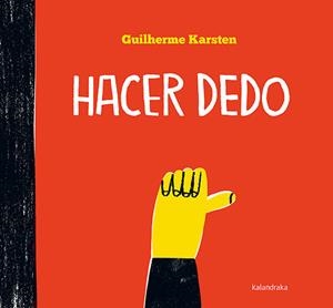 HACER DEDO | 9788413430782 | KARSTEN, GUILHERME / BALLESTEROS, XOSÉ