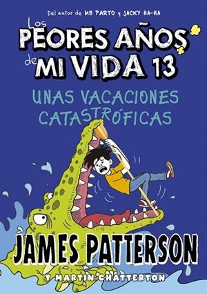 PEORES AÑOS DE MI VIDA 13, LOS. UNAS VACACIONES CATASTRÓFICAS | 9788424670245 | PATTERSON, JAMES