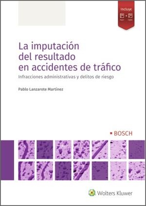 IMPUTACIÓN DEL RESULTADO EN ACCIDENTES DE TRÁFICO, LA | 9788490905388 | LANZAROTE MARTÍNEZ, PABLO ALFONSO