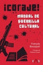 ¡CORAJE! MANUAL DE GUERRILLA CULTURAL | 9788412323627 | BOUSQUET, FRANÇOIS
