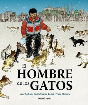 HOMBRE DE LOS GATOS, EL | 9786075571577 | LATHAM, IRENE / SHAMSI-BASHA, KARIM