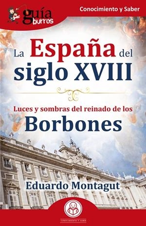 GUÍABURROS LA ESPAÑA DEL SIGLO XVIII | 9788418429255 | MONTAGUT, EDUARDO