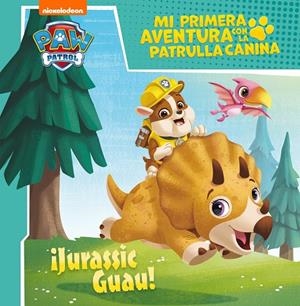 ¡JURASSIC GUAU! (MI PRIMERA AVENTURA CON LA PATRULLA CANINA | PAW PATROL) | 9788448858070 | NICKELODEON