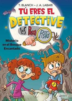 TÚ ERES EL DETECTIVE CON LOS BUSCAPISTAS 01. MISTERIO EN EL BOSQUE ENCANTADO | 9788418483974 | LABARI, JOSÉ ÁNGEL / BLANCH, TERESA