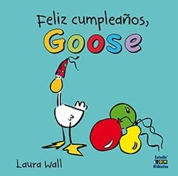 FELIZ CUMPLEAÑOS GOOSE | 9788497869676 | WALL, LAURA