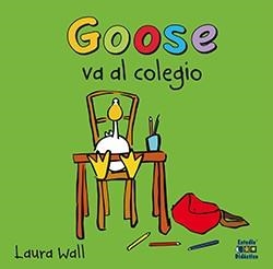 GOOSE VA AL COLEGIO | 9788497869652 | WALL, LAURA
