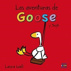 AVENTURAS DE GOOSE Y SOFI, LAS | 9788497869683 | WALL, LAURA
