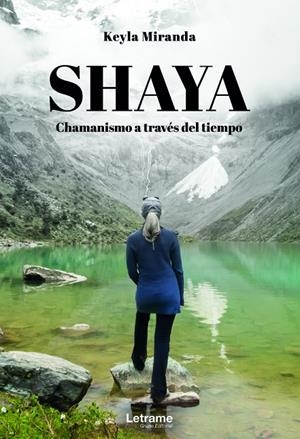SHAYA. CHAMANISMO A TRAVÉS DEL TIEMPO | 9788413861227 | MIRANDA, KEYLA