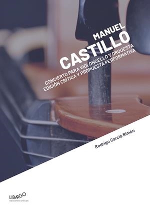 MANUEL CASTILLO : CONCIERTO PARA VIOLONCELLO Y ORQUESTA | 9788412241945 | GARCÍA SIMÓN, RODRIGO