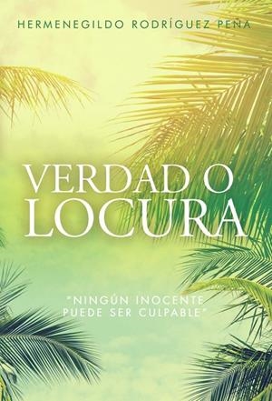 VERDAD O LOCURA | 9788418605437 | RODRÍGUEZ PEÑA, HERMENEGILDO