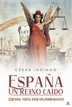 ESPAÑA, UN REINO CAÍDO | 9788418829147 | INDIANO, CÉSAR