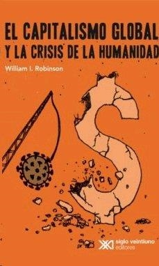 CAPITALISMO GLOBAL Y LA CRISIS DE LA HUMANIDAD, EL | 9786070311284 | ROBINSON, WILLIAM L.