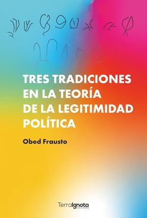 TRES TRADICIONES EN LA TEORÍA DE LA LEGITIMIDAD POLÍTICA | 9788412295863 | FRAUSTO, OBED