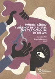 MUJERES, GENERO Y VIOLENCIA EN LA GUERRA CIVIL DE FRANCO | 9788418614989 | MIR, CONXITA/Y OTROS