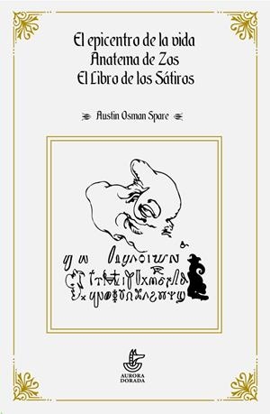 EPICENTRO DE LA VIDA, EL. ANATEMA ZOS. EL LIBRO DE SÁTIROS | 9788412183177 | OSMAN SPARE, AUSTIN