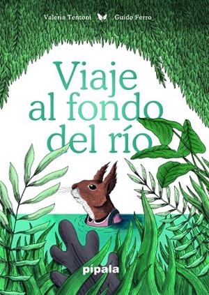 VIAJE AL FONDO DEL RÍO | 9788416287956 | FERRO / TENTONI
