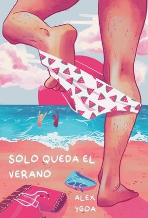SOLO QUEDA EL VERANO | 9788418501272 | YGOA, ALEX