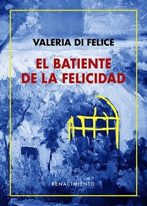 BATIENTE DE LA FELICIDAD, EL | 9788418387937 | FELICE, VALERIA DI