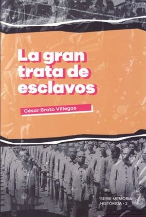 GRAN TRATA DE ESCLAVOS, LA | 9788412350708 | BROTO VILLEGAS, CÉSAR