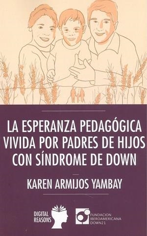 ESPERANZA PEDAGÓGICA VIVIDA POR PADRES DE HIJOS CON SÍNDROME DE DOWN | 9788494604683 | ARMIJOS YAMBAY, KAREN
