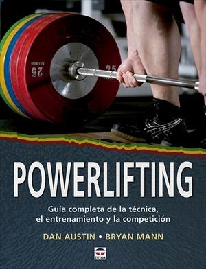 POWERLIFTING. GUÍA COMPLETA DE LA TÉCNICA, EL ENTRENAMIENTO Y LA COMPETICIÓN | 9788418655067 | AUSTIN, DAN / MANN, BRYAN