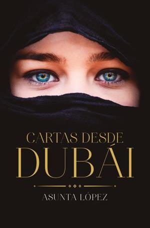 CARTAS DESDE DUBÁI | 9788416622696 | LÓPEZ, ASUNTA