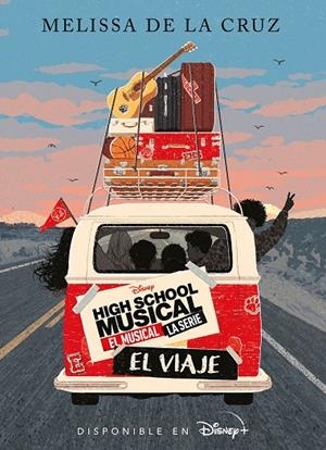 HIGH SCHOOL MUSICAL. EL MUSICAL. LA SERIE. EL VIAJE. NARRATIVA | 9788418335686 | DISNEY