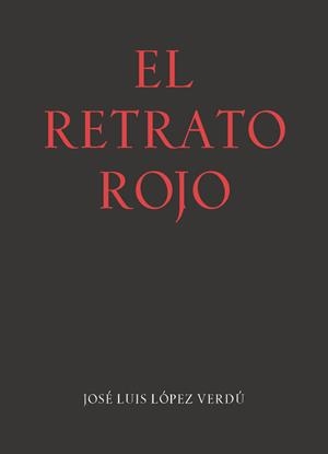 RETRATO ROJO, EL | 9788478076840 | LOPEZ VERDU, JOSE LUIS