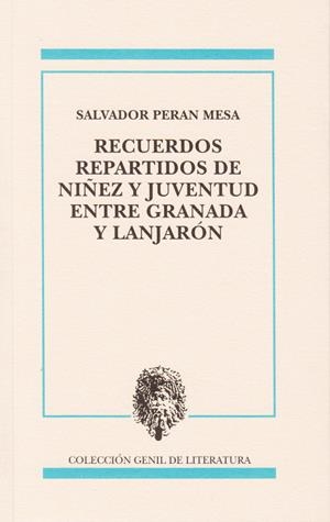 RECUERDOS REPARTIDOS DE NUIÑEZ Y JUVENTUD ENTRE GRANADA Y LANJARÓN | 9788478076796 | PERAN MESA, SALVADOR