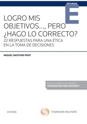 LOGRO MIS OBJETIVOS..., PERO ¿HAGO LO CORRECTO? | 9788413464220 | BASTONS PRAT, MIQUEL