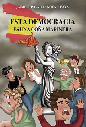 ESTA DEMOCRACIA ES UNA COÑA MARINERA | 9788418686443 | ROYO-VILLANOVA Y PAYÁ, JAIME