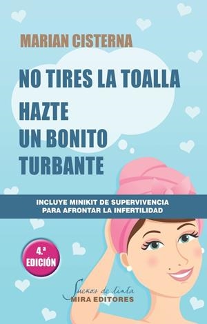 NO TIRES LA TOALLA : HAZTE UN BONITO TURBANTE (4ª EDICION) | 9788484655657 | CISTERNA PEREZ, MARIAN