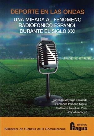 DEPORTE EN LAS ONDAS MIRADA AL FENOMENO RADIOFONICO ESPAÑOL | 9788470749131 | MAYORGA ESCALADA, SANTIAGO/PEINADO MIGUEL, FERNANDO/SANAHUJA PERIS, GUILLERMO