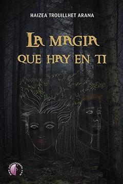 MAGIA QUE HAY EN TI, LA | 9788417634803 | TROUILLHET ARANA, HAIZEA