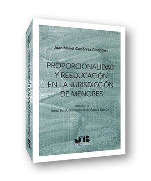 PROPORCIONALIDAD Y REEDUCACION EN LA JURISDICCION DE MENORES | 9788412380965 | GUTIERREZ ALBENTOSA, JOAN MANEL