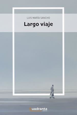 LARGO VIAJE | 9788418756108 | SANCHO PÉREZ, LUIS MARIA